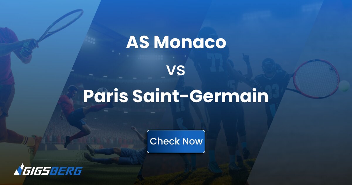 AS Monaco vs Paris Saint-Germain: Review of Gigsberg Tickets