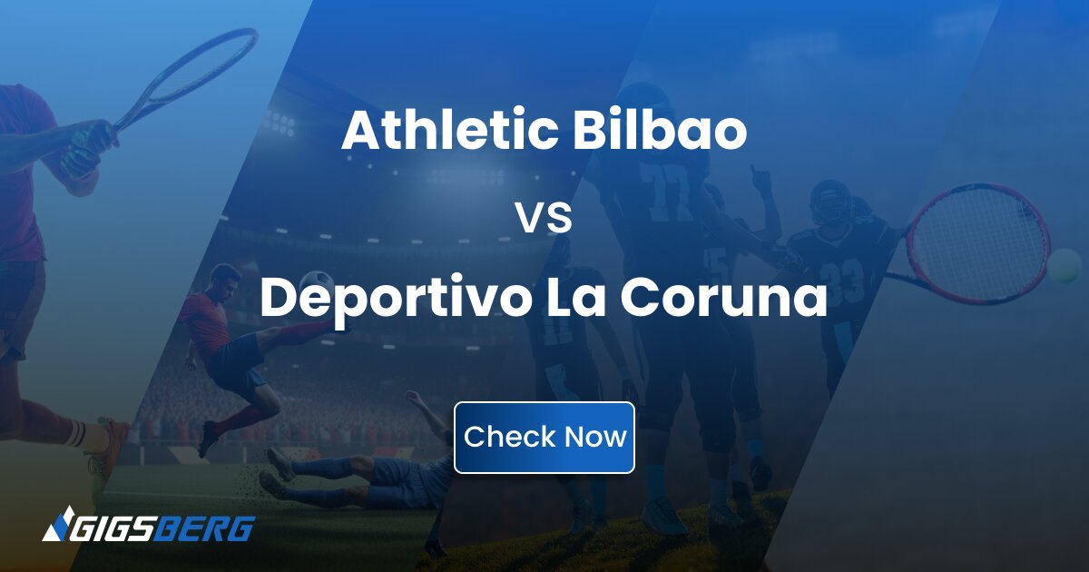 Athletic Bilbao vs Deportivo La Coruna: Gigsberg Ticket Review