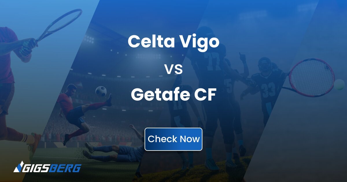 Celta Vigo vs Getafe CF: A Practical Guide to Buying Match Tickets