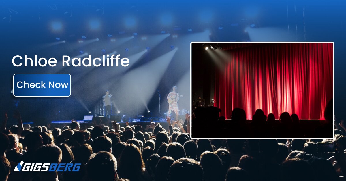 Chloe Radcliffe Tickets: What to Know Before You Buy
