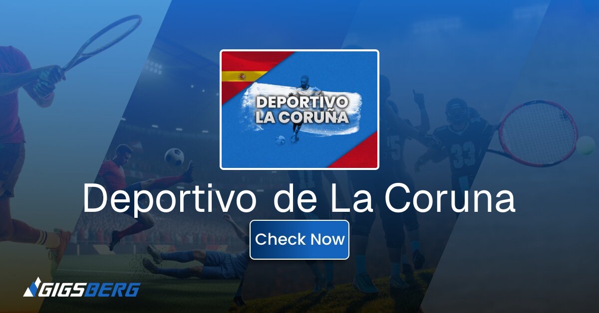 Deportivo La Coruna vs Real Beti: Gigsberg Ticket Review