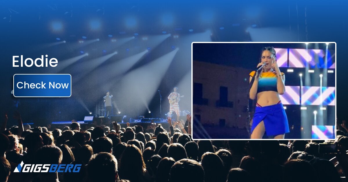 Elodie Concert Tickets: Review & Buyer's Guide