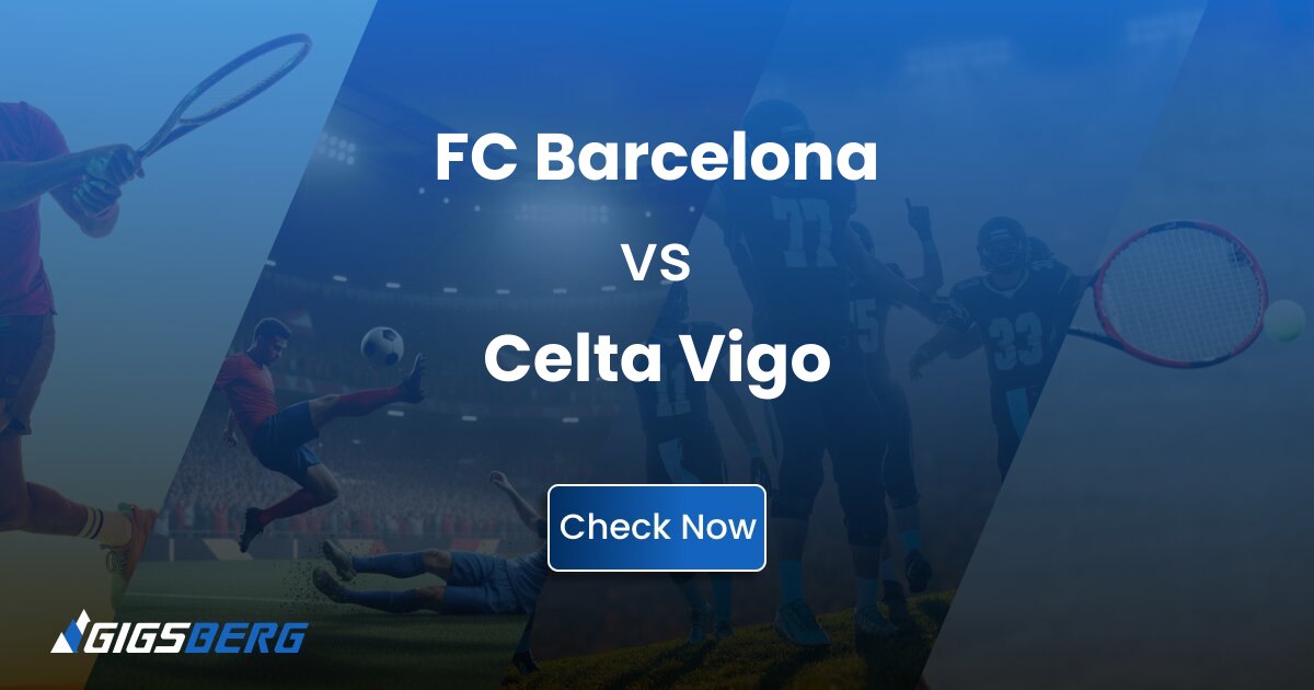 FC Barcelona vs Celta Vigo: Gigsberg Ticket Review