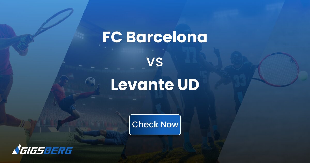 FC Barcelona vs Levante UD: Review and Ticket Guide