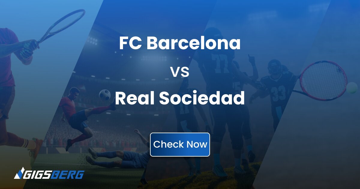 FC Barcelona vs Real Sociedad: A Review of the Gigsberg Ticket Listing
