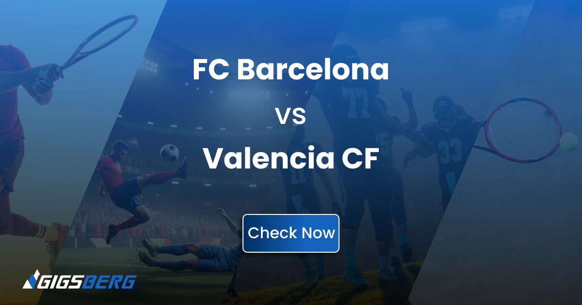 FC Barcelona vs Valencia CF Tickets: A Buyer’s Review