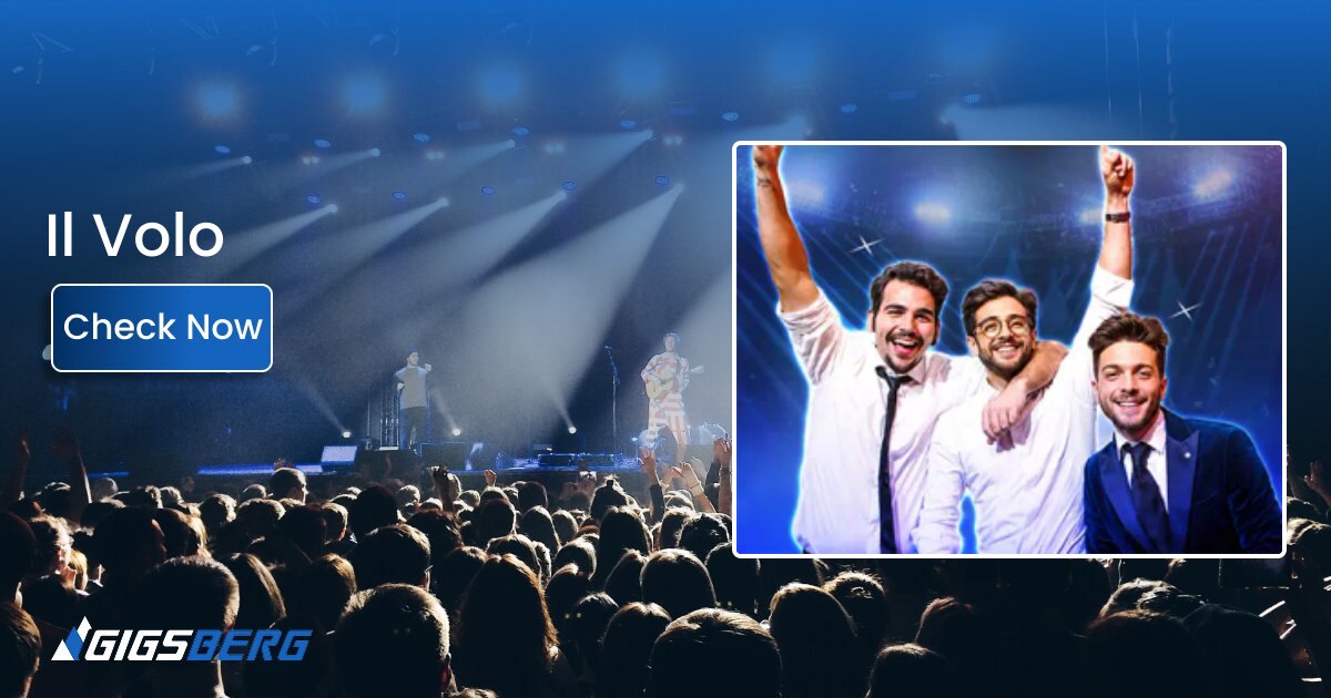 Il Volo Concert Tickets on Gigsberg: What to Know Before You Buy