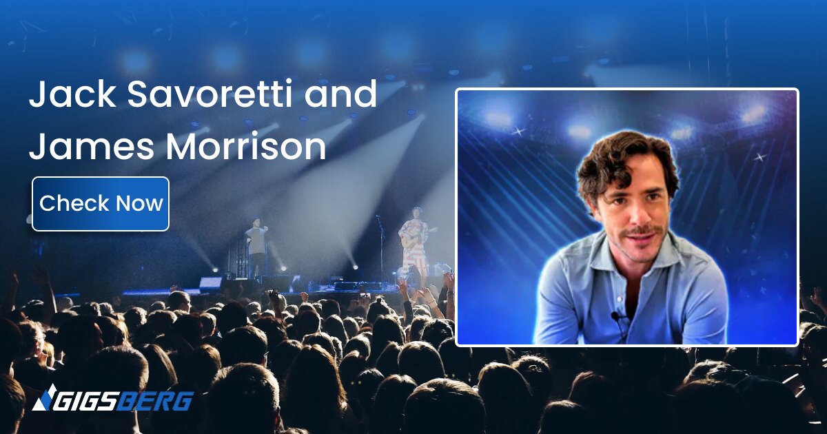 Jack Savoretti and James Morrison: Ticket Review and Buyer’s Guide