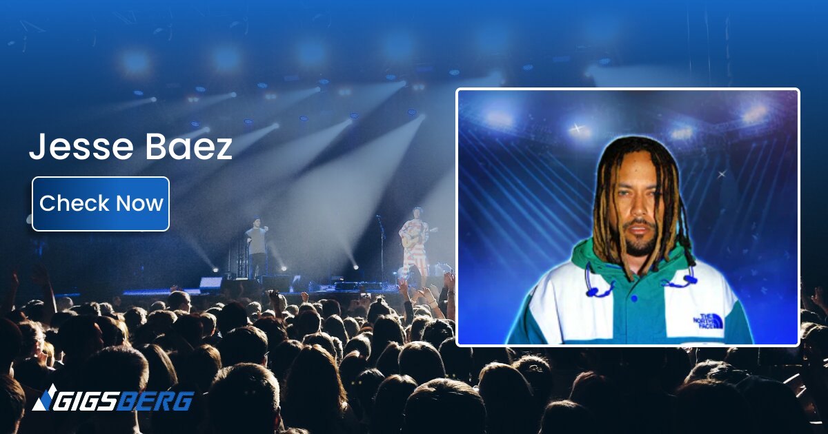 Jesse Baez Tickets: A Buyer’s Guide to the Show