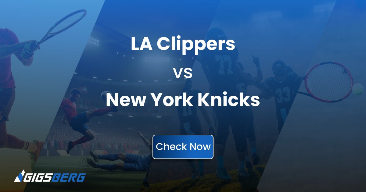 LA Clippers vs New York Knick Tickets: A Buyer’s Review