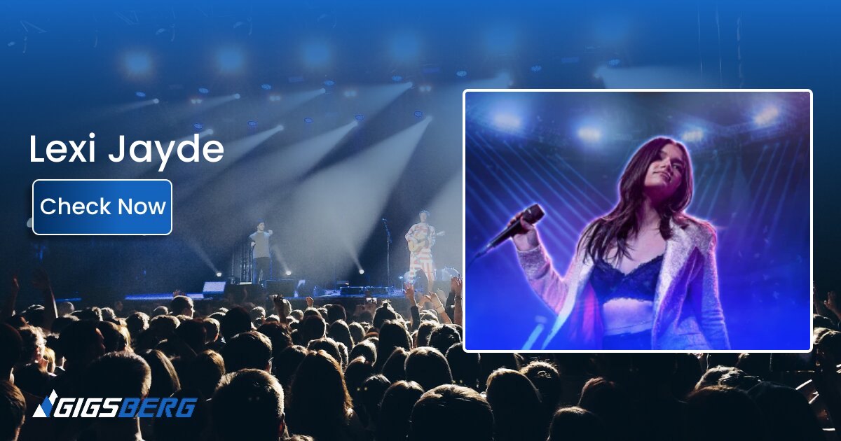 Lexi Jayde Tickets: Buyer's Guide for Live Shows