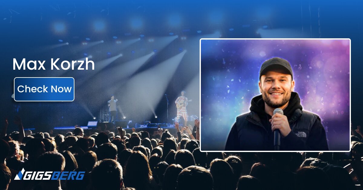 Max Korzh Concert Tickets: A Buyer's Guide to the Live Experience