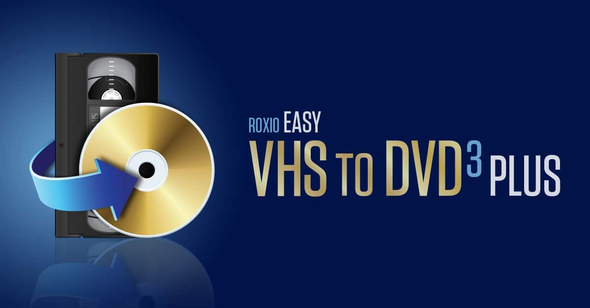 Roxio DVD 3 Review: The Right Tool for Preserving Your VHS Tapes
