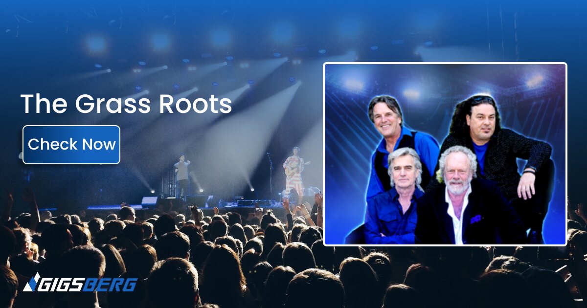 The Grass Roots Concert Tickets: A Buyer's Guide