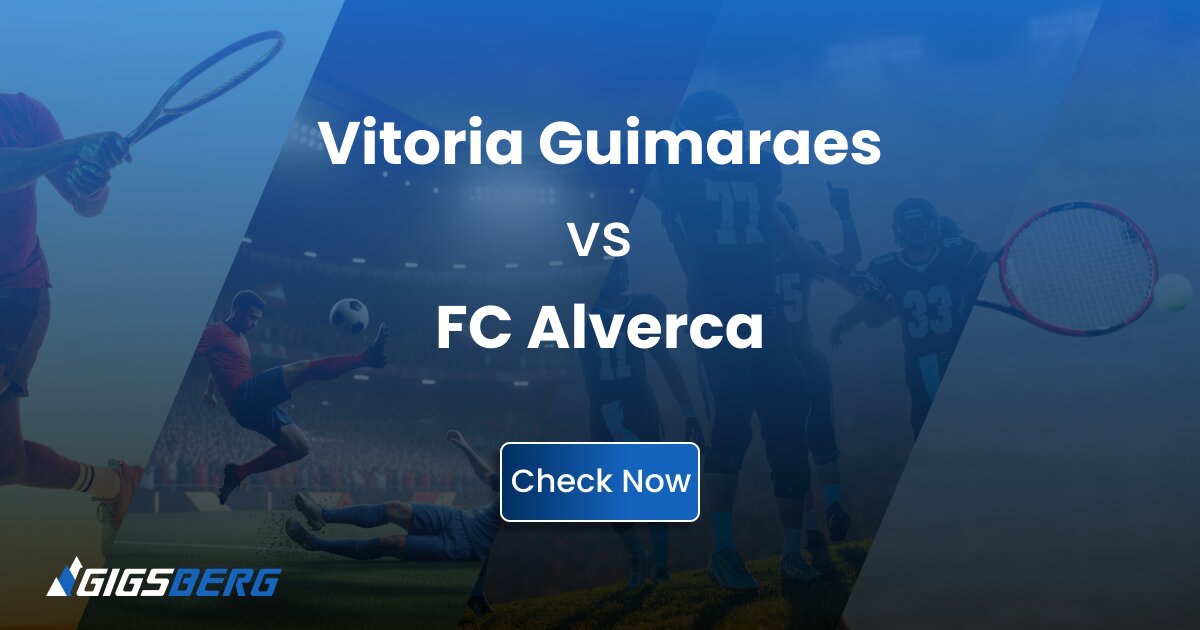 Vitoria Guimaraes vs FC Alverca: Ticket Review