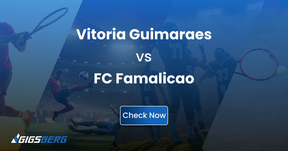 Vitoria Guimaraes vs FC Famalicao: Ticket Review & Buying Guide