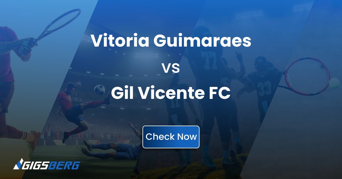 Vitoria Guimaraes vs Gil Vicente FC Tickets