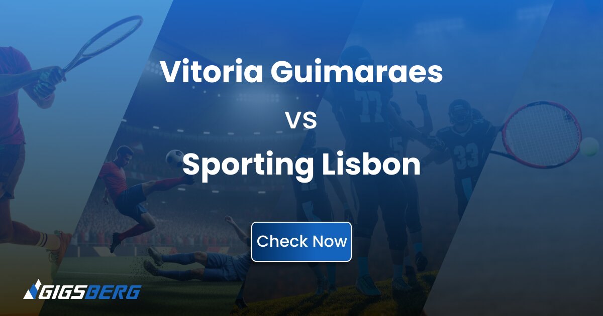 Vitoria Guimaraes vs Sporting Lisbon Ticket Review